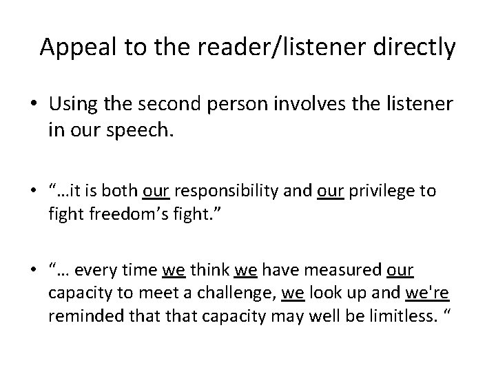 Appeal to the reader/listener directly • Using the second person involves the listener in