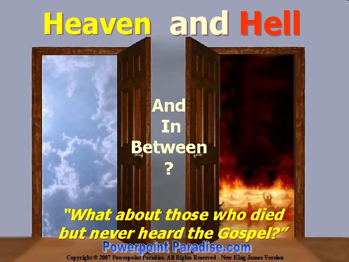 Heaven and Hell And In Between ? “What about those who died but never