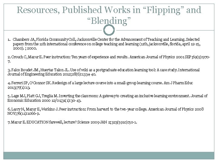 Resources, Published Works in “Flipping” and “Blending” 1. Chambers JA, Florida Community Coll, Jacksonville