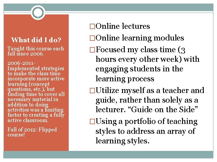 �Online lectures What did I do? �Online learning modules Taught this course each fall