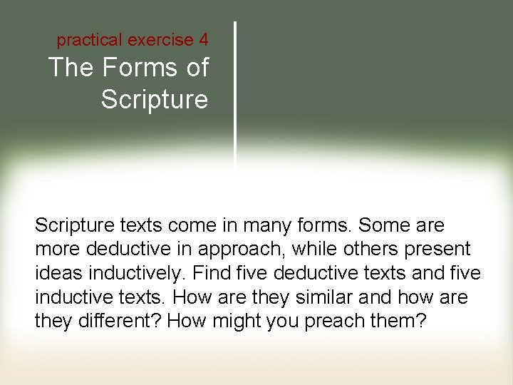 practical exercise 4 The Forms of Scripture texts come in many forms. Some are