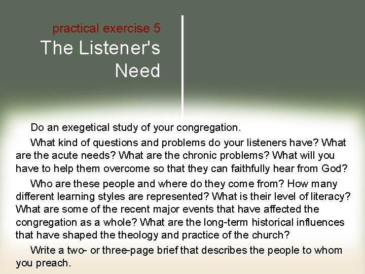 practical exercise 5 The Listener's Need Do an exegetical study of your congregation. What