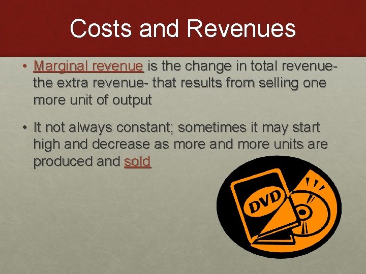 Costs and Revenues • Marginal revenue is the change in total revenuethe extra revenue-