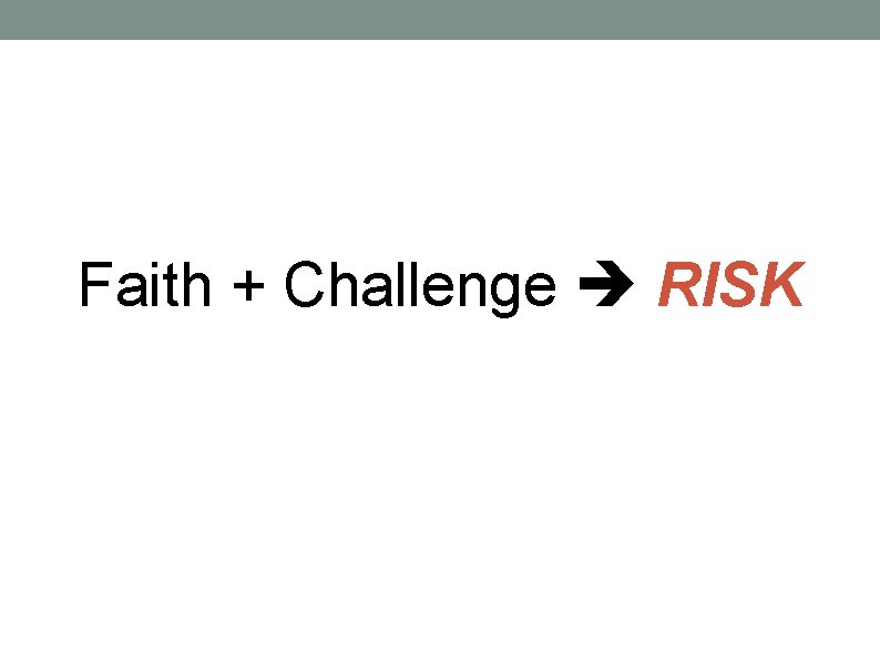 Faith + Challenge RISK 
