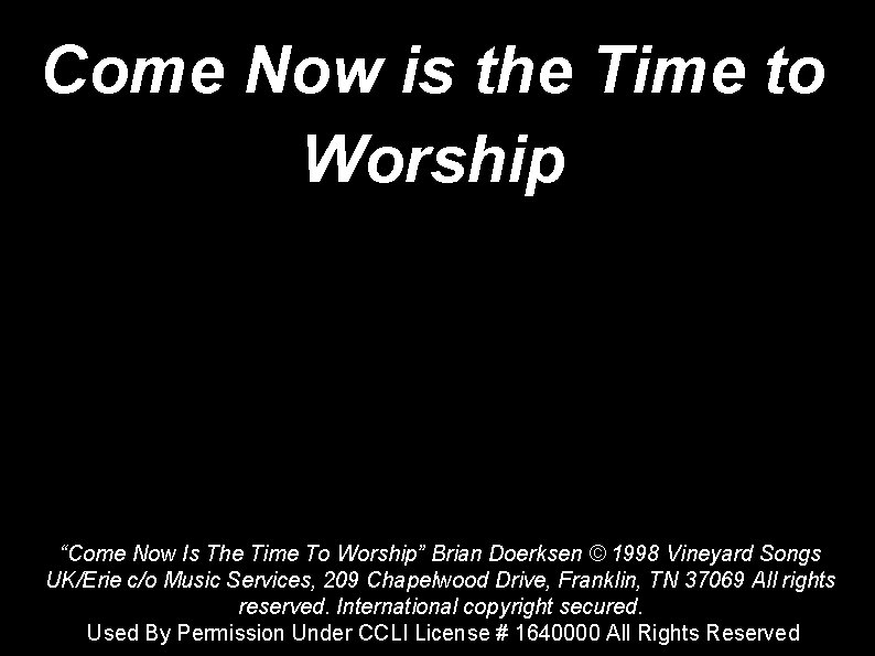 Come Now is the Time to Worship “Come Now Is The Time To Worship”