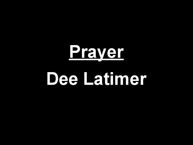Prayer Dee Latimer Prayer Dee Latimer