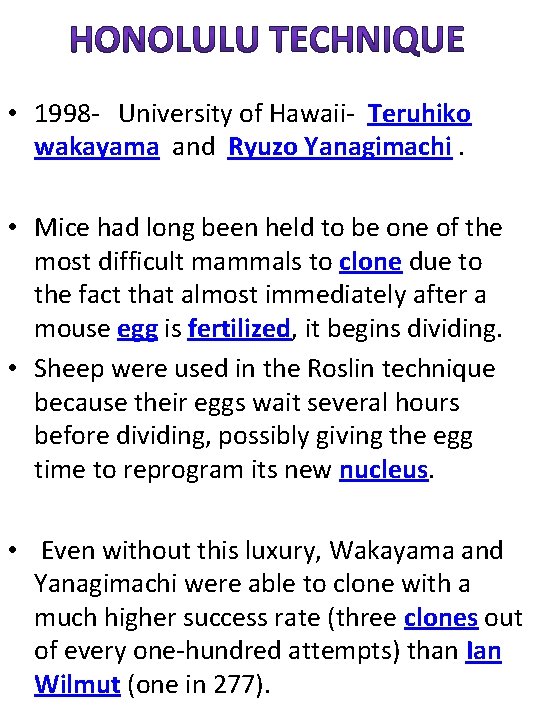  • 1998 - University of Hawaii- Teruhiko wakayama and Ryuzo Yanagimachi. • Mice