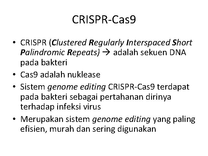 CRISPR-Cas 9 • CRISPR (Clustered Regularly Interspaced Short Palindromic Repeats) adalah sekuen DNA pada