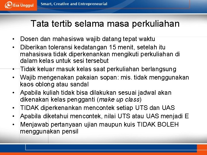 Tata tertib selama masa perkuliahan • Dosen dan mahasiswa wajib datang tepat waktu •