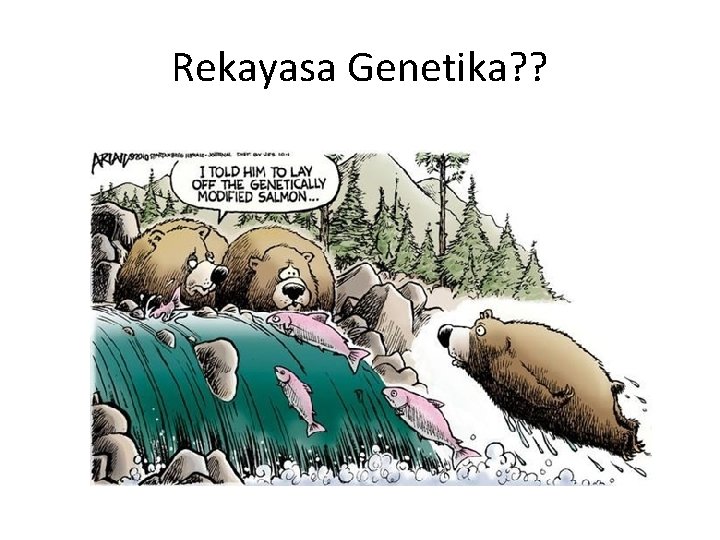 Rekayasa Genetika? ? 