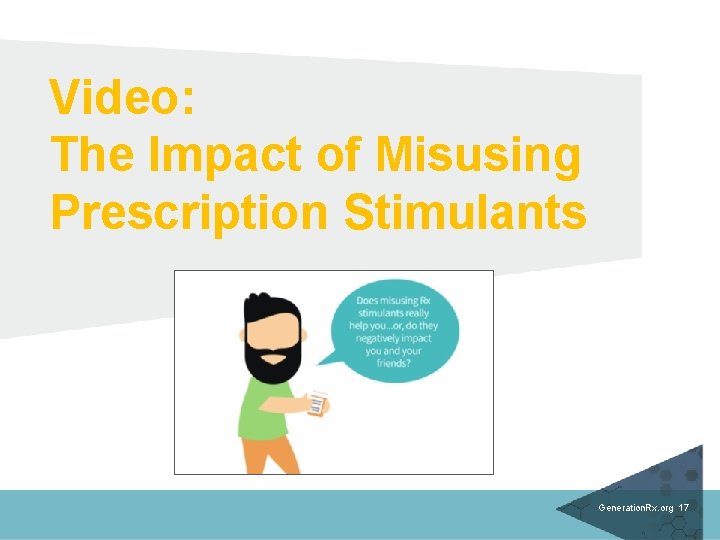 Video: The Impact of Misusing Prescription Stimulants Generation. Rx. org 17 