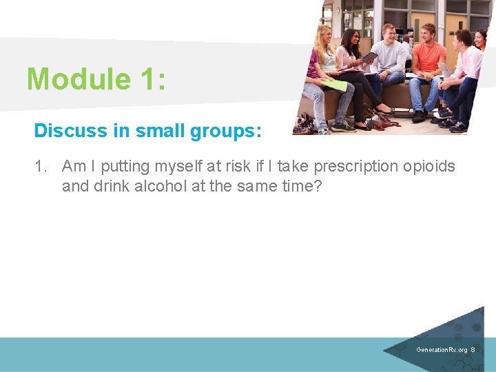 Module 1: Discuss in small groups: 1. Am I putting myself at risk if