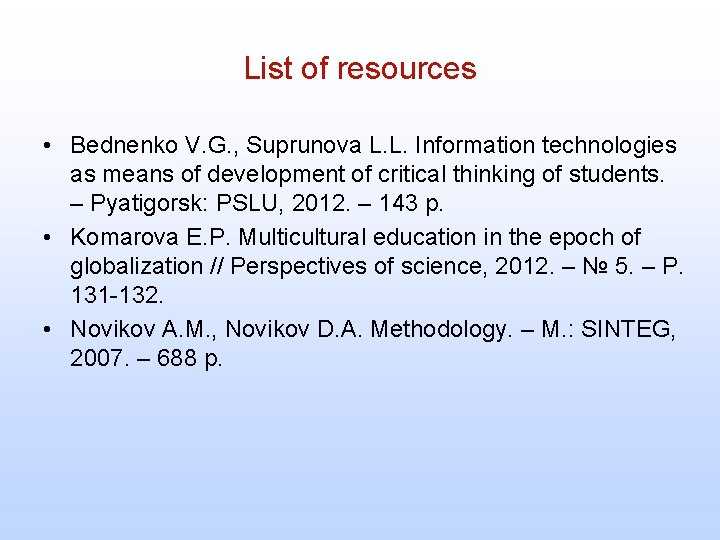 List of resources • Bednenko V. G. , Suprunova L. L. Information technologies as