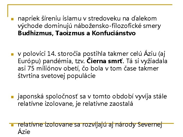 n n napriek šíreniu islamu v stredoveku na ďalekom východe dominujú nábožensko-filozofické smery Budhizmus,