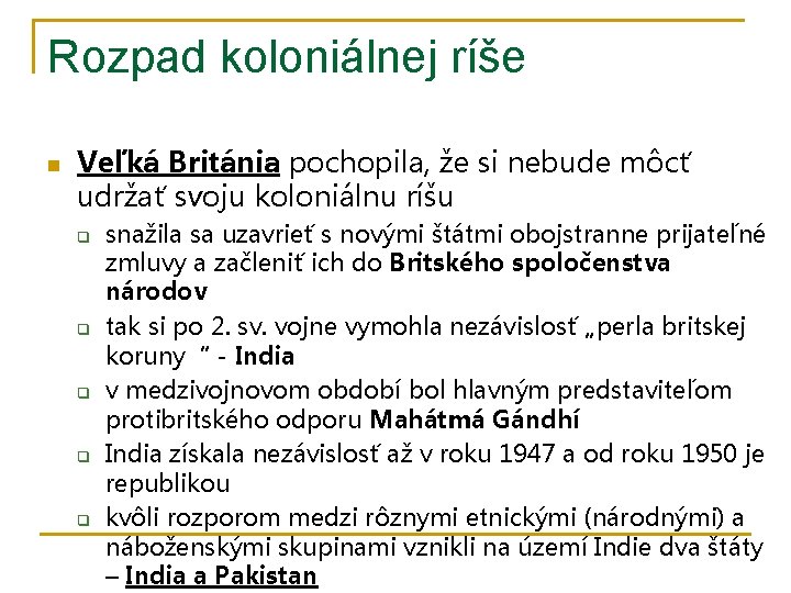 Rozpad koloniálnej ríše n Veľká Británia pochopila, že si nebude môcť udržať svoju koloniálnu