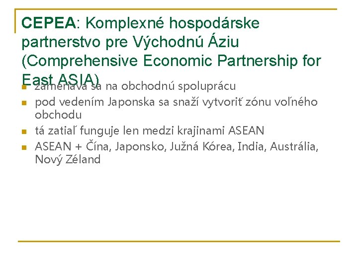 CEPEA: Komplexné hospodárske partnerstvo pre Východnú Áziu (Comprehensive Economic Partnership for East ASIA) n