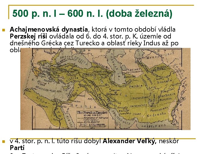 500 p. n. l – 600 n. l. (doba železná) n n Achajmenovská dynastia,