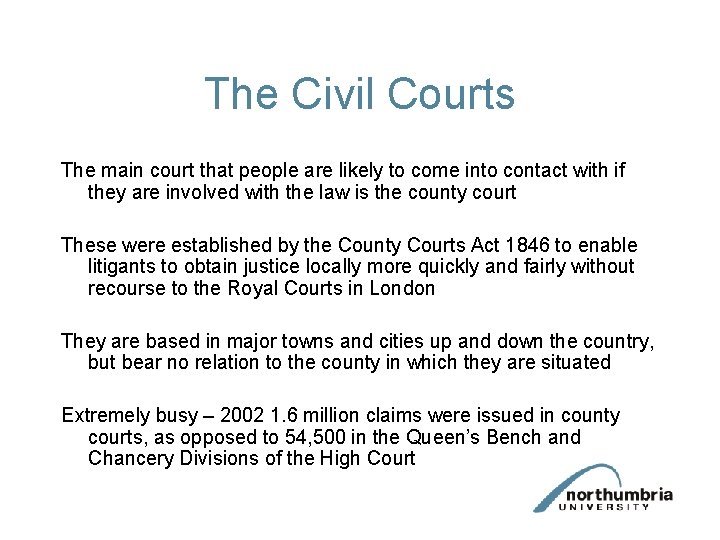 The Civil Courts The main court that people are likely to come into contact