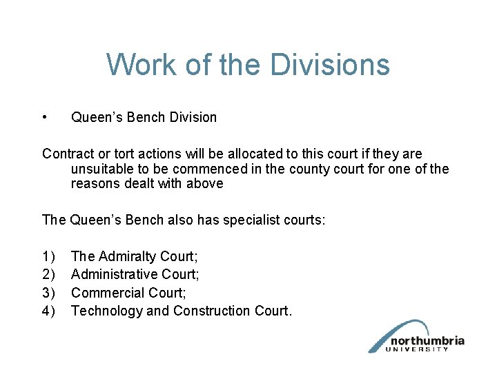 Work of the Divisions • Queen’s Bench Division Contract or tort actions will be