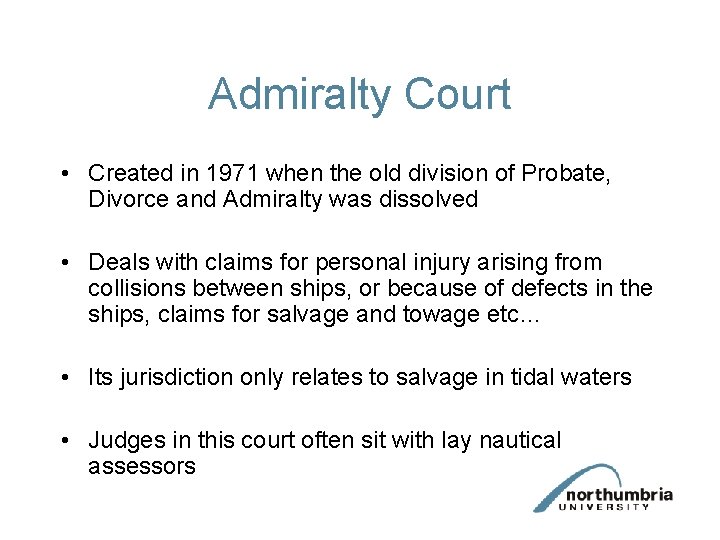 Admiralty Court • Created in 1971 when the old division of Probate, Divorce and