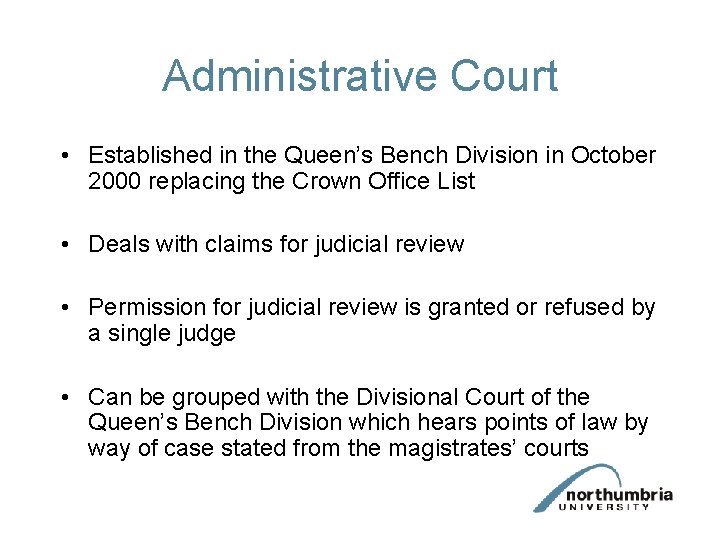 Administrative Court • Established in the Queen’s Bench Division in October 2000 replacing the