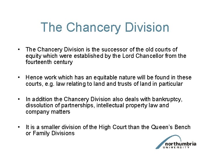 The Chancery Division • The Chancery Division is the successor of the old courts