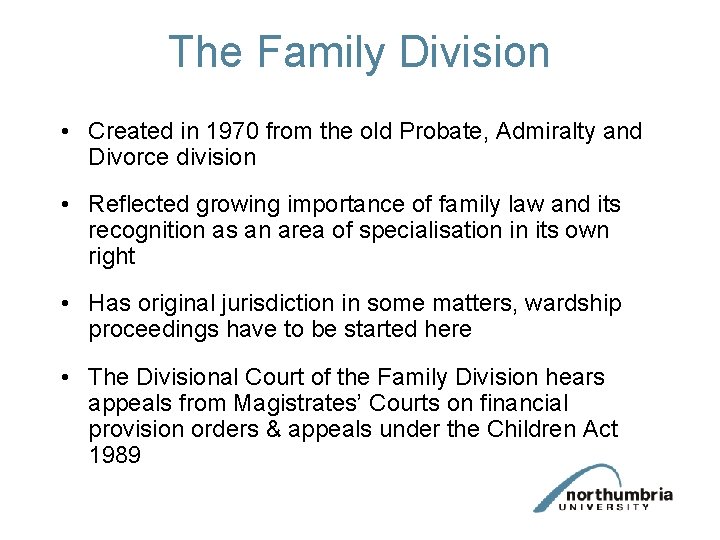 The Family Division • Created in 1970 from the old Probate, Admiralty and Divorce