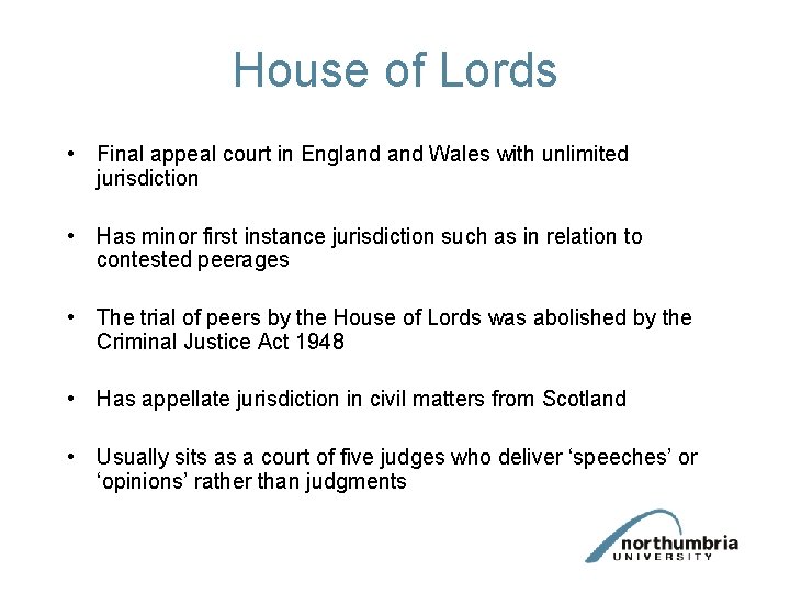 House of Lords • Final appeal court in England Wales with unlimited jurisdiction •
