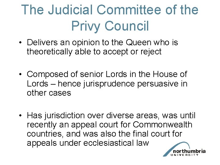 The Judicial Committee of the Privy Council • Delivers an opinion to the Queen