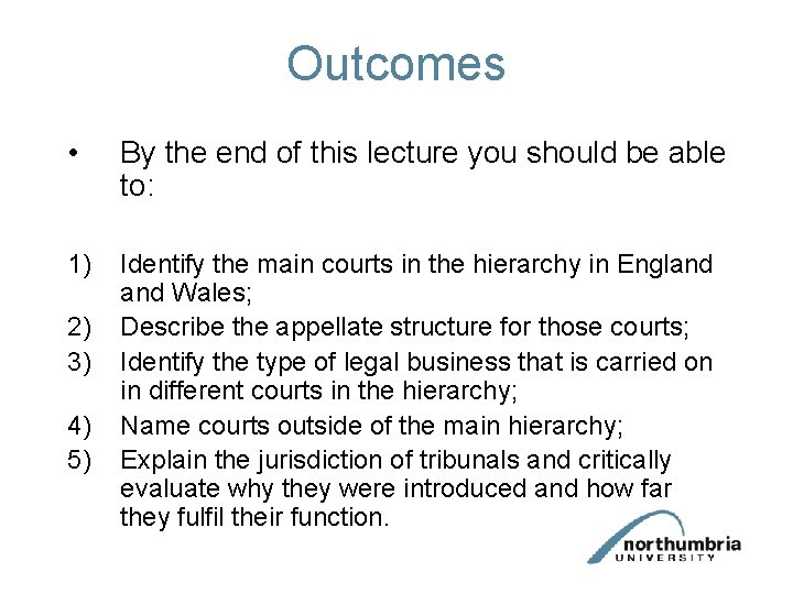 Outcomes • By the end of this lecture you should be able to: 1)