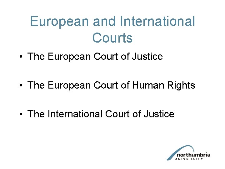 European and International Courts • The European Court of Justice • The European Court