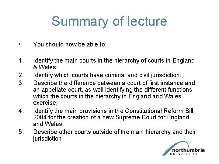 Summary of lecture • You should now be able to: 1. Identify the main