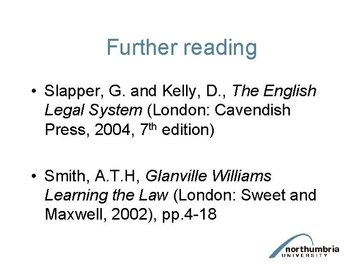 Further reading • Slapper, G. and Kelly, D. , The English Legal System (London: