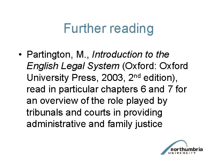 Further reading • Partington, M. , Introduction to the English Legal System (Oxford: Oxford