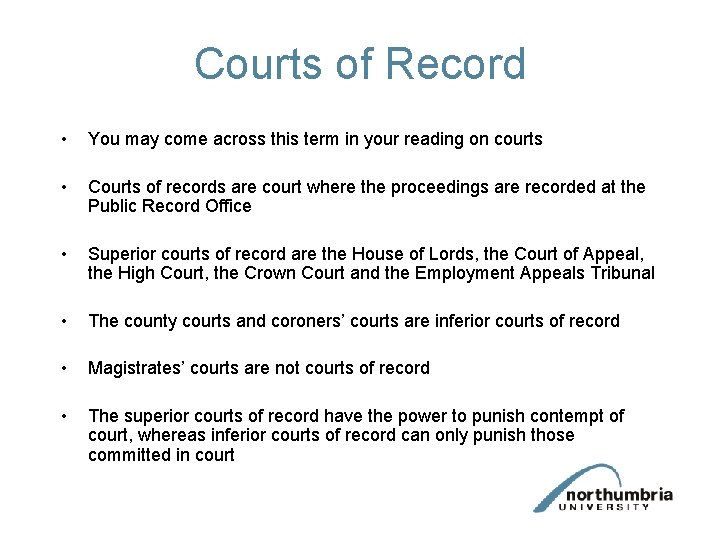 Courts of Record • You may come across this term in your reading on
