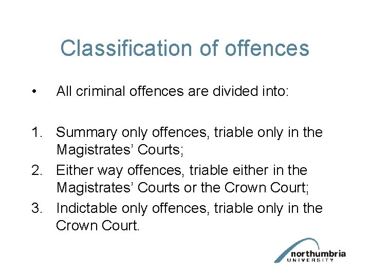 Classification of offences • All criminal offences are divided into: 1. Summary only offences,