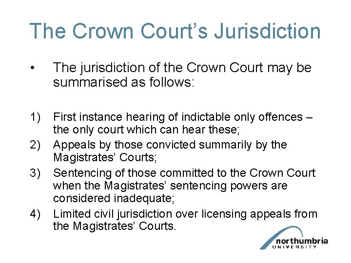 The Crown Court’s Jurisdiction • The jurisdiction of the Crown Court may be summarised