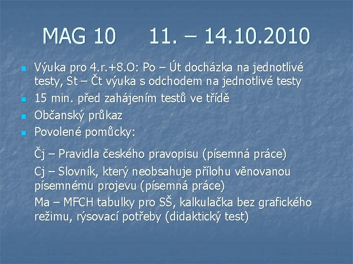 MAG 10 n n 11. – 14. 10. 2010 Výuka pro 4. r. +8.