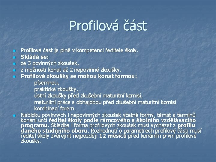 Profilová část n n n Profilová část je plně v kompetenci ředitele školy. Skládá