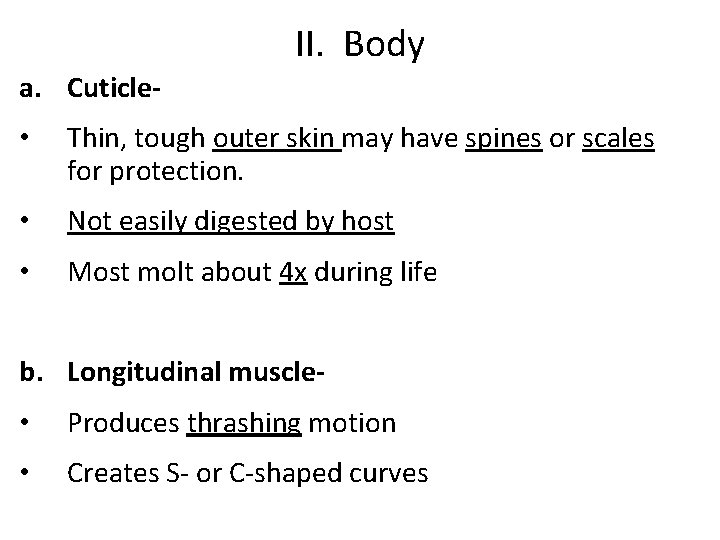 II. Body a. Cuticle • Thin, tough outer skin may have spines or scales