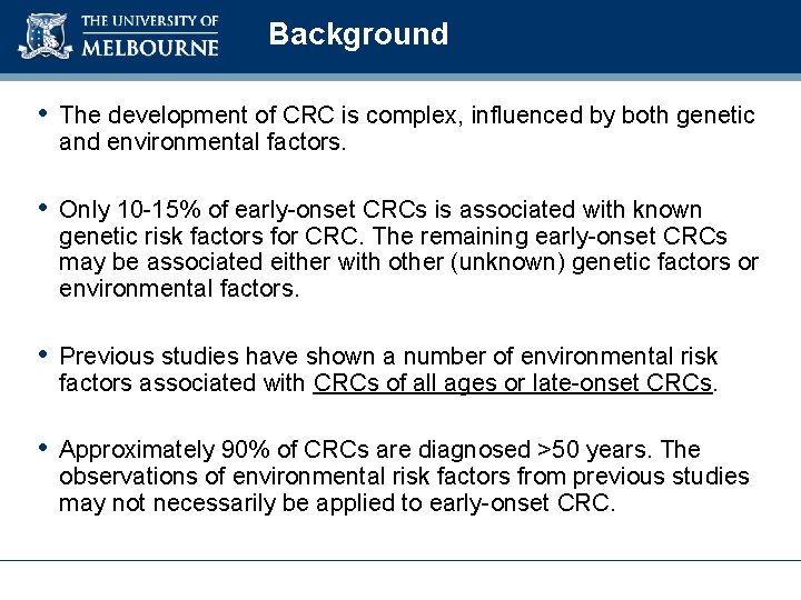 Background • The development of CRC is complex, influenced by both genetic and environmental