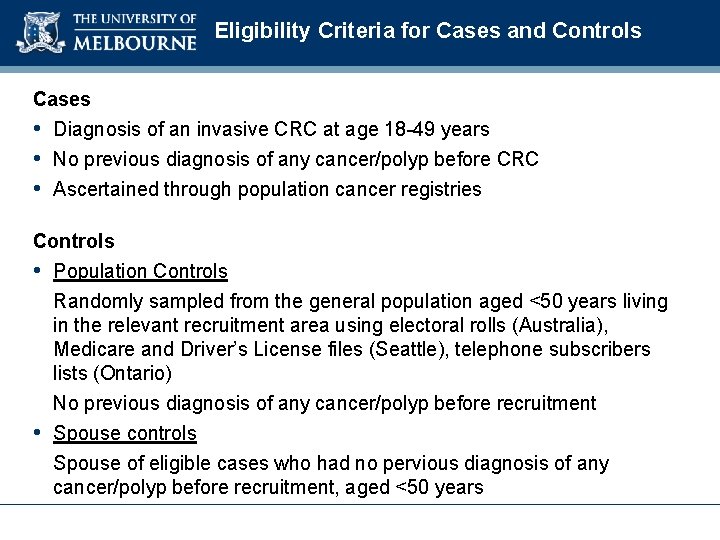 Eligibility Criteria for Cases and Controls Cases • Diagnosis of an invasive CRC at