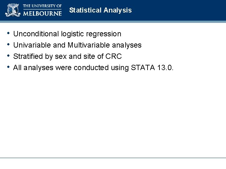 Statistical Analysis • • Unconditional logistic regression Univariable and Multivariable analyses Stratified by sex