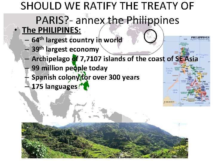 SHOULD WE RATIFY THE TREATY OF PARIS? - annex the Philippines • The PHILIPINES: