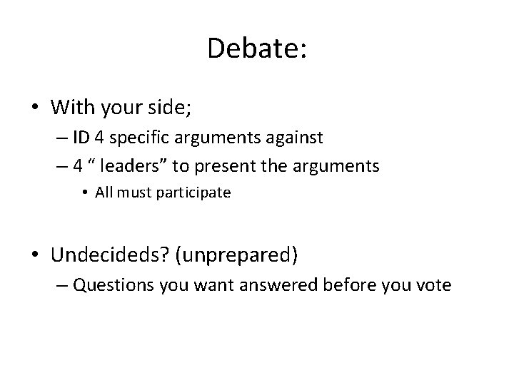 Debate: • With your side; – ID 4 specific arguments against – 4 “