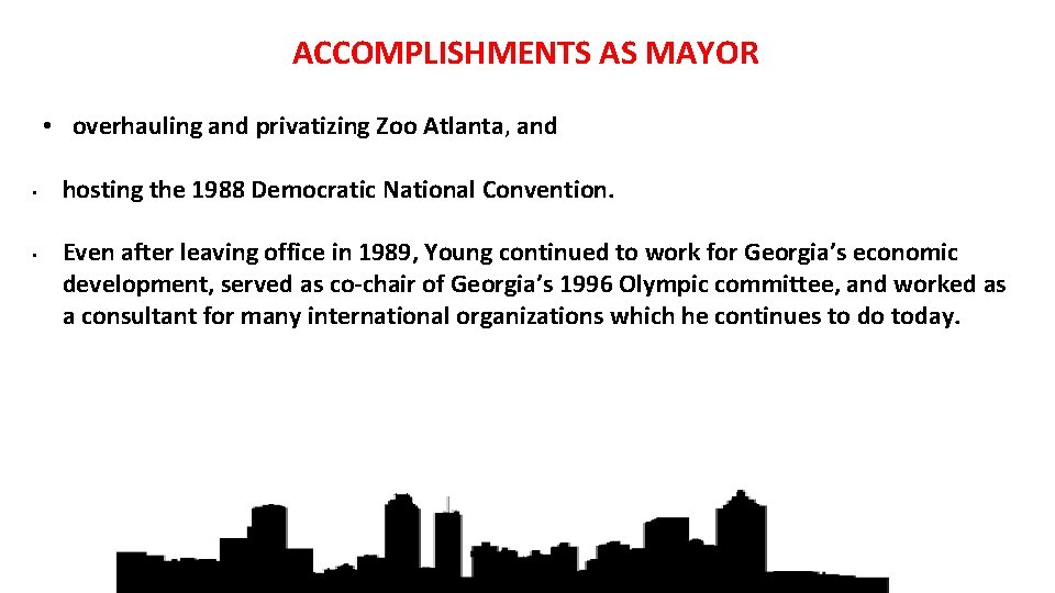 ACCOMPLISHMENTS AS MAYOR • overhauling and privatizing Zoo Atlanta, and • • hosting the