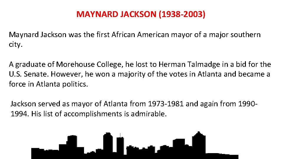 MAYNARD JACKSON (1938 -2003) Maynard Jackson was the first African American mayor of a