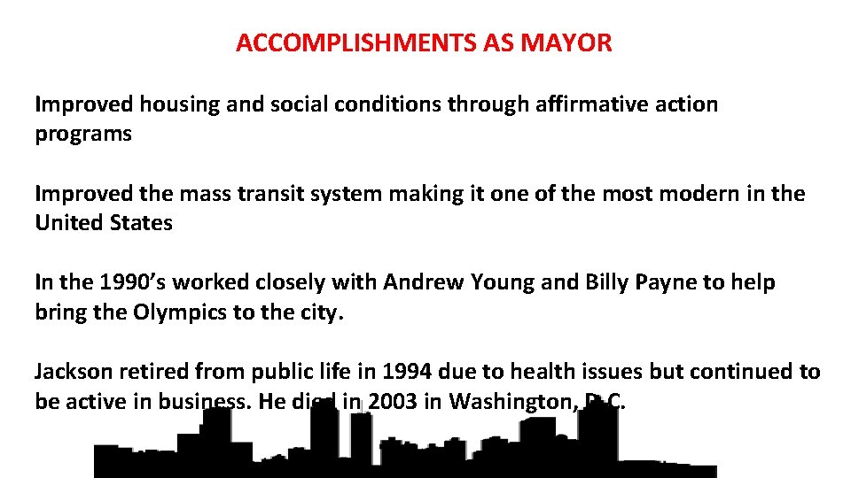 ACCOMPLISHMENTS AS MAYOR Improved housing and social conditions through affirmative action programs Improved the