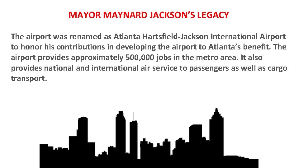 MAYOR MAYNARD JACKSON’S LEGACY The airport was renamed as Atlanta Hartsfield-Jackson International Airport to