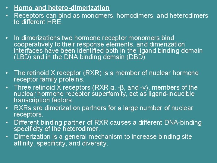  • Homo and hetero-dimerization • Receptors can bind as monomers, homodimers, and heterodimers